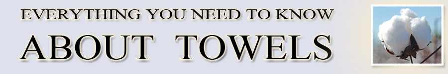 all about towels, towels, towel, bath towels, beach towels, linen, Egyptian cotton, luxury towels, organic cotton, bath sheets, cotton towel, bamboo towel, Pima cotton, Supima cotton, quick dry towels